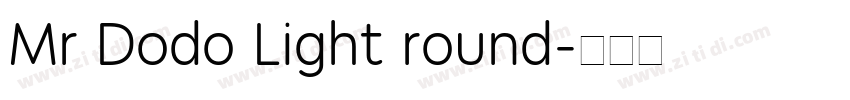 Mr Dodo Light round字体转换 Mr Dodo Light round字体转换